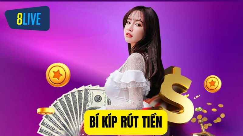 Rút Tiền 8Live 2025 – Cách Thức & Bí Kíp An Toàn Nhận Thưởng