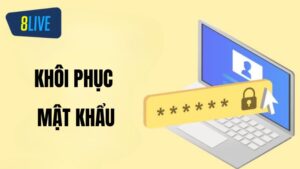 Hướng Dẫn Khôi Phục Mật Khẩu 8Live Lấy Lại Acc Nhanh 