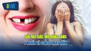 Giải Mã Giấc Mơ Rụng Răng: Ý Nghĩa Và Con Số May Mắn