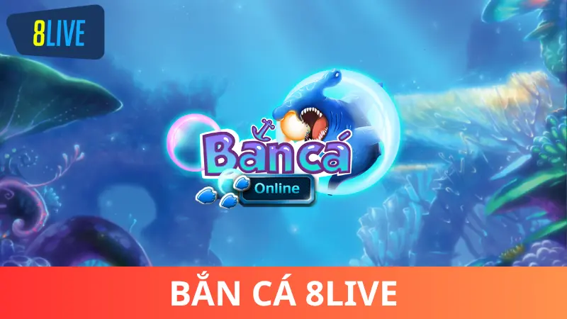 Bắn Cá 8Live là gì?