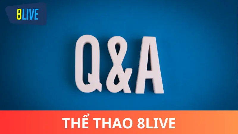 Hỏi & đáp thường gặp tại thể thao 8Live