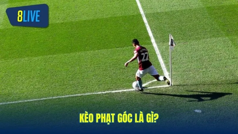 Kèo phạt góc là gì?
