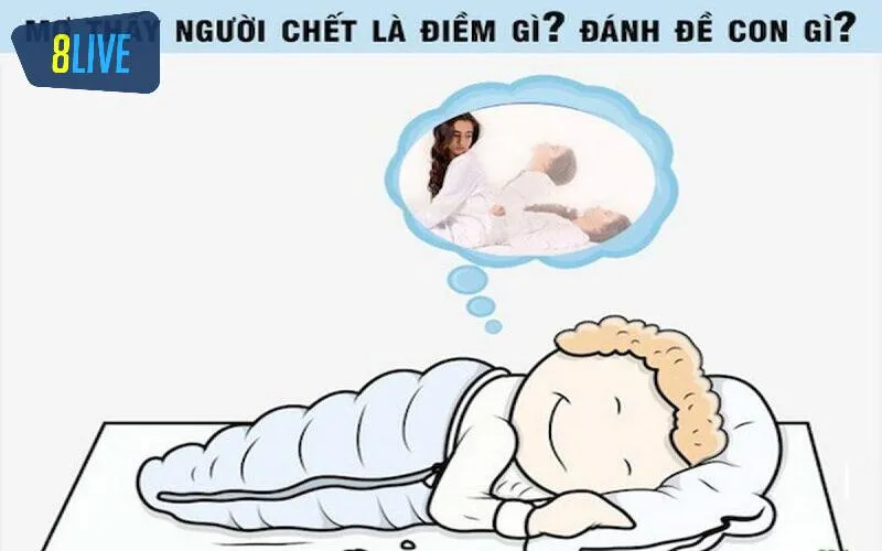 Nếu nằm mơ thấy người chết nên đánh số gì?