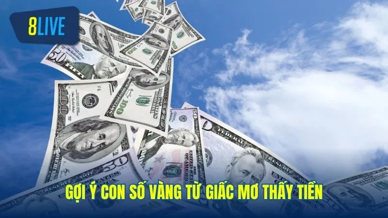 Những con số may mắn liên quan khi nằm mơ thấy tiền